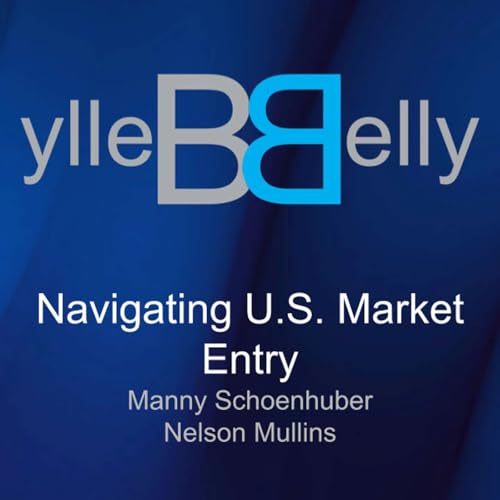 Navigating U.S. Market Entry with Nelson Mullins&rsquo; Manny Schoenhuber