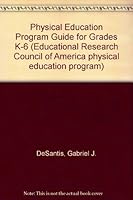 Physical Education Program Guide for Grades K-6 (Educational Research Council of America physical education program) 0675032024 Book Cover