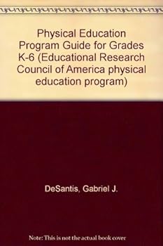 Paperback Physical Education Program Guide for Grades K-6 (Educational Research Council of America physical education program) Book