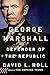 George Marshall: Defender of the Republic