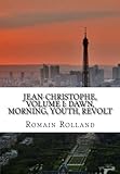 Jean-Christophe, Volume I: Dawn, Morning, Youth, Revolt