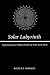 Solar Labyrinth: Exploring Gene Wolfe's "Book of the New Sun"