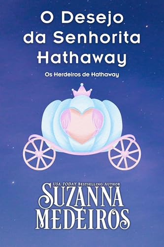 O Desejo da Senhorita Hathaway (Os Herdeiros de Hathaway Livro 4) (Portuguese Edition)