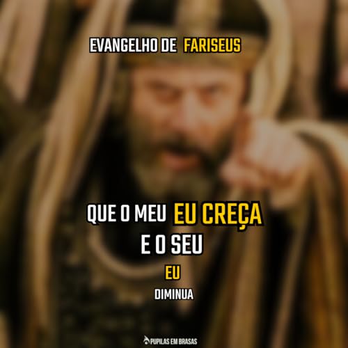 Pupilas em Brasas 243 &ndash; Evangelho de Fariseus