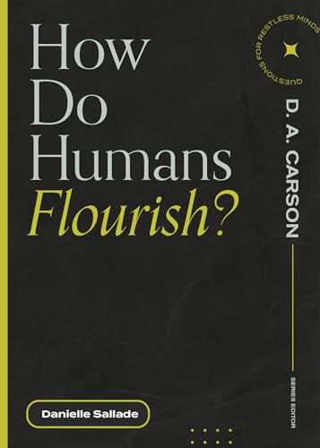 How Do Humans Flourish? (Questions for Restless Minds)