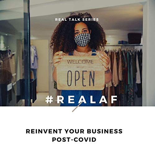 RealAF: Reinvent Your Business Post-COVID with Dr. C. Adam Callery