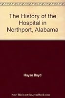 The History of the Hospital in Northport, Alabama 0974416800 Book Cover