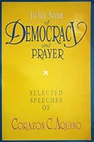 In the name of democracy and prayer: Selected speeches of Corazon C. Aquino 9712704947 Book Cover