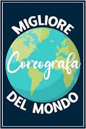 Migliore Coreografa del Mondo Regalo per Coreografa Taccuino: Idea Regalo Ufficio Quaderno per Coreografa Apprezzamento | Regali per il Compleanno Simpatico Taccuino a Righe 120 pagine.