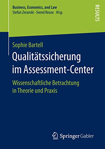 Qualitätssicherung im Assessment-Center: Wissenschaftliche Betrachtung in Theorie und Praxis (Business, Economics, and Law)