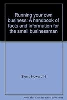 Running your own business: A handbook of facts and information for the small businessman 0517537729 Book Cover