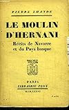  LE MOULIN D\'HERNANI - RECITS DE NAVARRE ET DU PAYS BASQUE