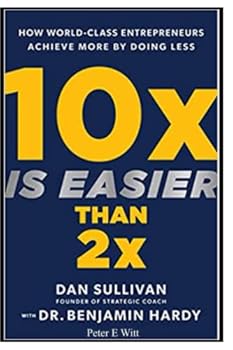 Paperback 10Times Is Better Than 2 Times: How Dan An Entrepreneurs Achieve More by Doing Less Book