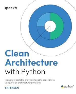 Book cover Clean Architecture with Python: Implement scalable and maintainable applications using proven architectural principles