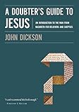 A Doubter's Guide to Jesus: An Introduction to the Man from Nazareth for Believers and Skeptics