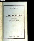  La Métamorphose : Esquisse d\'une théorie générale de la création