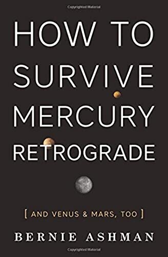 How to Survive Mercury Retrograde: And...