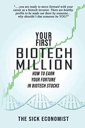Your First Biotech Million: How to Earn Your Fortune in Biotech Stocks