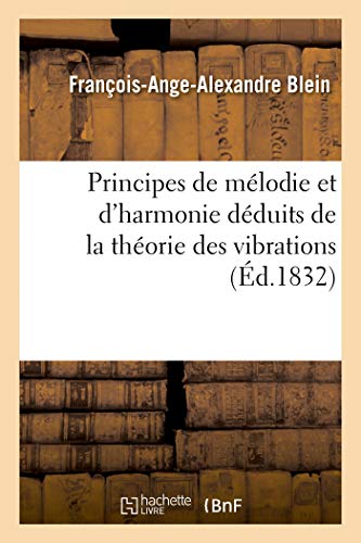 Principes de Mélodie Et d'Harmonie Déduits de la Théorie Des Vibrations (French Edition)