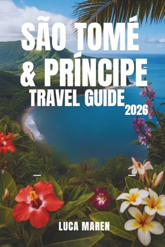 SÃO TOMÉ & PRÍNCIPE TRAVEL GUIDE 2026: Rainforests, Beaches, and the Art of Island Living