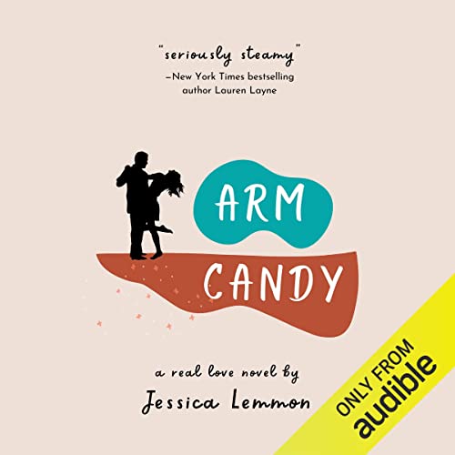 Arm Candy (Audible Audio Edition) Jessica Lemmon, Teddy
