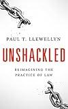 Unshackled: Reimagining the Practice of Law