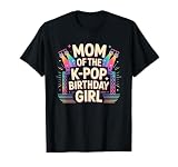 Mom of The K Pop Birthday Girl Matching Party Squad T-Shirt