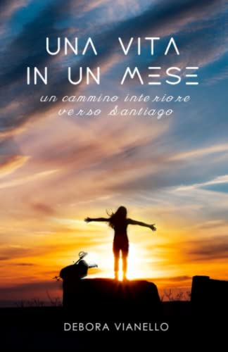 9798812894849 UNA VITA IN UN MESE: un cammino interiore verso Santiago