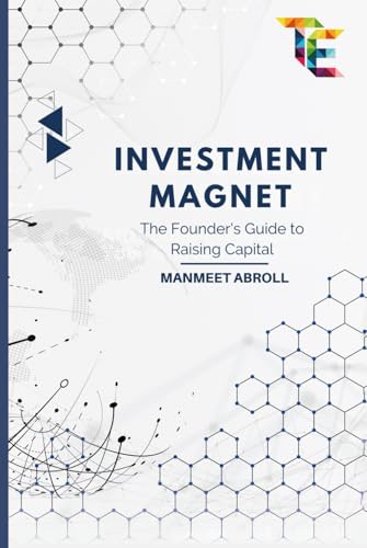 Investment Magnet: The Founder'S Guide To Raising Capital