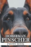 Doberman Pinscher Photo Book: Amazing Animal Colorful Pictures For All Ages To Relax And Unwind | Gift Idea For Birthday's Day B0BBQB5VZV Book Cover