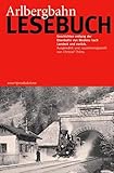  Arlbergbahn-Lesebuch: Geschichten entlang der Eisenbahnvon Bludenz nach Landeck und zurück. Ausgewählt und zusammengestellt von Christof Thöny.
