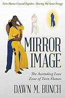 Mirror Image: The Ascending Love Zone of Twin Flames 1480829722 Book Cover