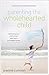 Parenting the Wholehearted Child: Captivating Your Child's Heart with God's Extravagant Grace