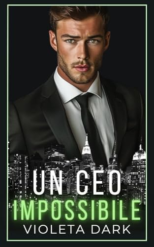 Un CEO Impossibile: Romance di Seconda Opportunità Spicy per Adulti (I Falchi di Wall Street Vol. 3)