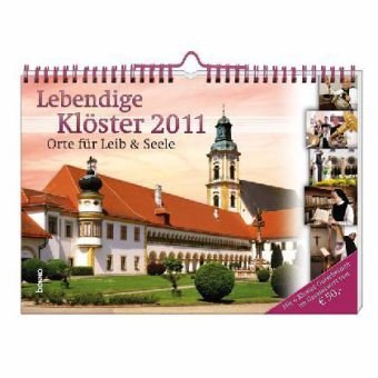 Lebendige Klöster 2011: Orte für Leib und Seele Lebendige Klöster 2011: Orte für Leib und Seele