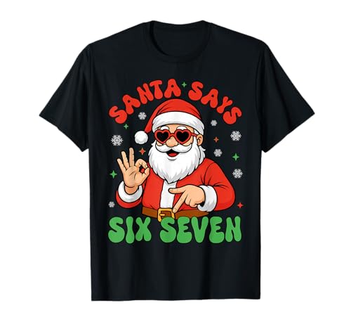 Santa Says Six Seven Christmas Funny 67 Six Seven Meme T-Shirt