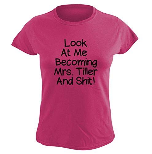 Look At Me Becoming Mrs. Tiller And Shit! - Women's Graphic Tee, Pink