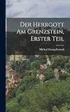  Der Herrgott am Grenzstein, Erster Teil