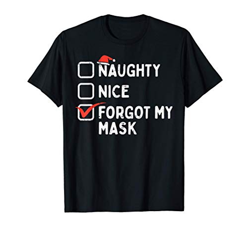 Naughty Nice Forgot My Mask Funny Christmas Quarantine Gift Camiseta