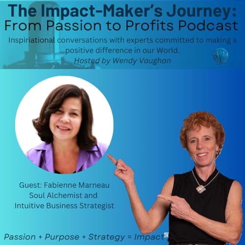 Featured Guest: Fabienne Marneau, Soul Alchemist and Intuitive Business Strategist