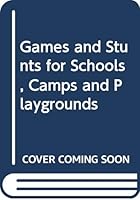 Games and Stunts for Schools, Camps and Playgrounds 0060045000 Book Cover