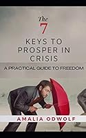 THE 7 KEYS TO PROSPER IN CRISIS: You may not have faith to go through that crisis but you must listen to God in that crisis B08DC69G85 Book Cover