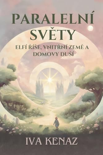 Paralelni svety: elfi rise, vnitrni zeme a domovy dusi (Czech Edition)