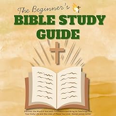 The Beginner&rsquo;s Bible Study Guide Audiobook By Daniel James Carter cover art