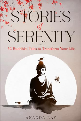 Stories of Serenity: 52 Buddhist Tales to Transform Your Life