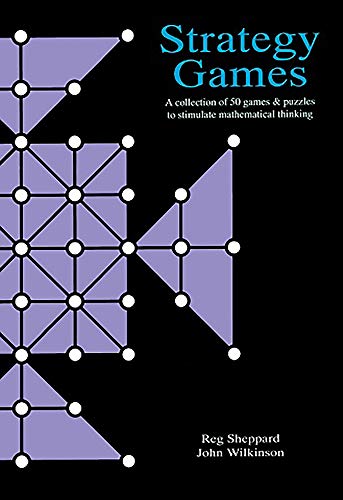 Strategy Games: A Collection of 50 Games & Puzzles to Stimulate Mathematical Thinking