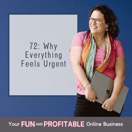 72: Why Everything Feels Urgent