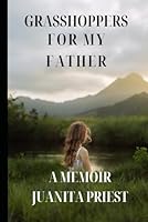 Grasshoppers for My Father: A Memoir B0CM1D35HJ Book Cover