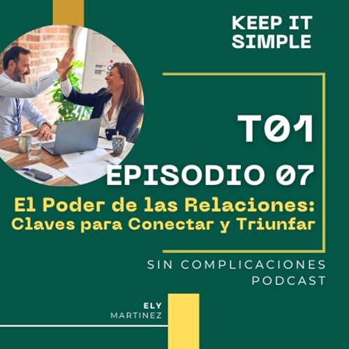 Page de couverture de El Poder de las Relaciones: Claves para Conectar y Triunfar T1E07