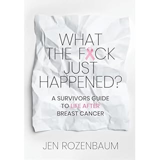 What the F*ck Just Happened? A Survivors Guide to Life After Breast Cancer. Audiolibro Por Jen Rozenbaum arte de portada